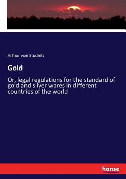 Gold: Legal Regulations for the Standard of Gold & Silver Wares in Different Countries of the World
