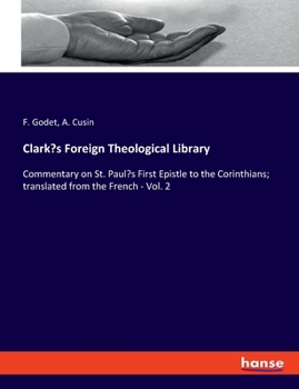 Paperback Clark's Foreign Theological Library: Commentary on St. Paul's First Epistle to the Corinthians; translated from the French - Vol. 2 Book