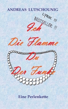 Paperback Ich die Flamme Du der Funke: Eine Perlenkette [German] Book