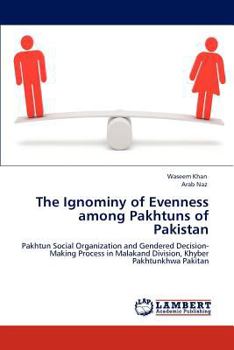 Paperback The Ignominy of Evenness among Pakhtuns of Pakistan Book