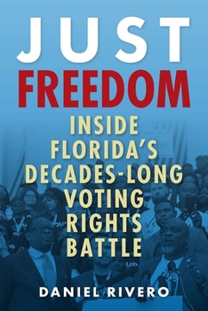 Paperback Just Freedom: Inside Florida's Decades-Long Voting Rights Battle Book