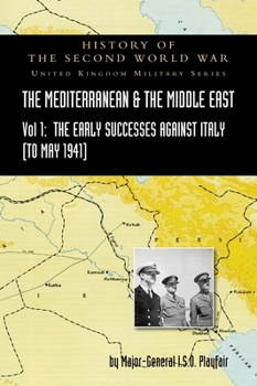 Hardcover Mediterranean and Middle East Volume I: The Early Successes Against Italy (to May 1941). HISTORY OF THE SECOND WORLD WAR: UNITED KINGDOM MILITARY SERI Book