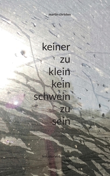 Paperback keiner zu klein kein schwein zu sein: kurzstorys & poems [German] Book