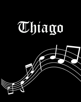 Paperback Thiago: Sheet Music Note Manuscript Notebook Paper - Personalized Custom First Name Cover - Musician Composer Instrument Compo Book