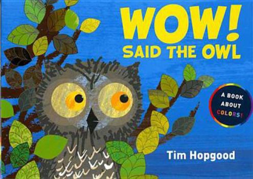 Hardcover Wow! Said the Owl: A Book about Colors Book