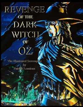 Paperback Revenge Of The Dark Witch Of Oz: The Illustrated Screenplay Book