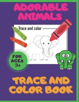 Paperback Adorable Animals. Trace And Color Book. Ages 3+: Pre-Handwriting And Pre-Drawing Skills. Pencil Control Activity Book. Fun With A Pencil. Book