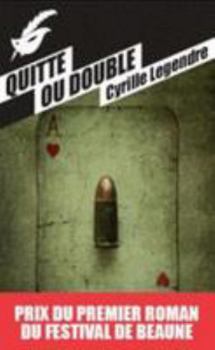 Hardcover Quitte Ou Double - Prix Du Premier Roman Du Festival de Beaune 2013 [French] Book