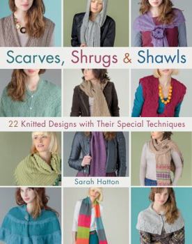 Paperback Scarves, Shrugs & Shawls: 22 Knitted Designs with Their Special Techniques Book