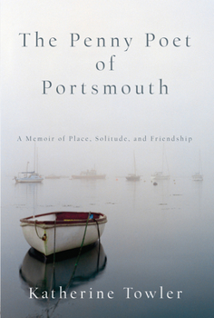 Hardcover The Penny Poet of Portsmouth: A Memoir of Place, Solitude, and Friendship Book