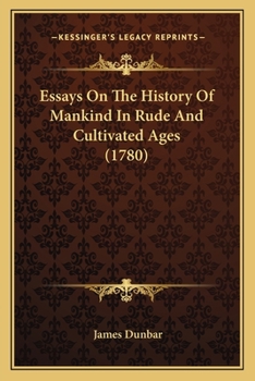 Paperback Essays On The History Of Mankind In Rude And Cultivated Ages (1780) Book