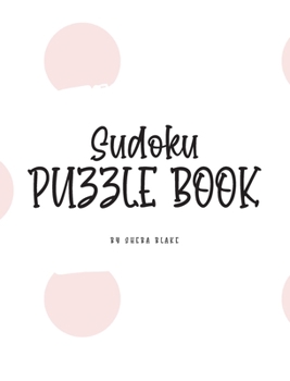 Hardcover Sudoku Puzzle Book - Medium (8x10 Hardcover Puzzle Book / Activity Book) Book