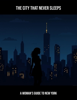 Paperback The City That Never Sleeps: A Woman'S Guide To New York Book
