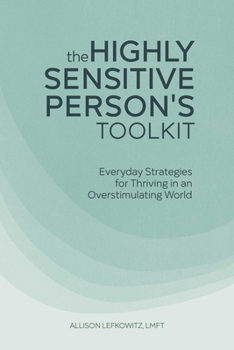 Paperback The Highly Sensitive Person's Toolkit: Everyday Strategies for Thriving in an Overstimulating World Book