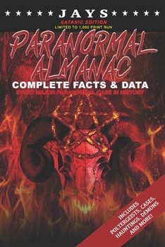 Paperback Jays Paranormal Almanac: Complete Facts & Data [#3 SATANIC EDITION - LIMITED TO 1,000 PRINT RUN WORLDWIDE] Every Major Paranormal Event in Hist Book