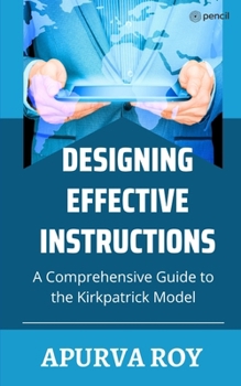 Paperback Designing Effective Instruction - A Comprehensive Guide to the Kirkpatrick Model Book