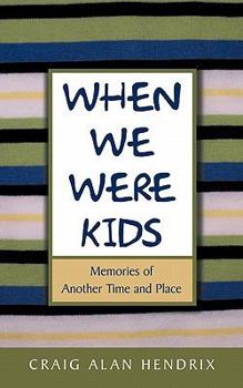 Paperback When We Were Kids: Memories of Another Time and Place Book