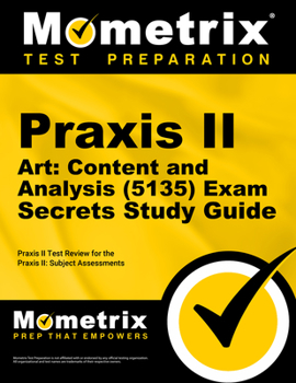 Paperback Praxis II Art: Content and Analysis (5135) Exam Secrets Study Guide: Praxis II Test Review for the Praxis II: Subject Assessments Book