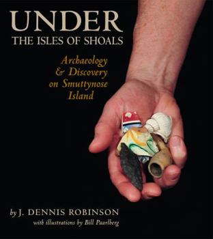 Hardcover Under the Isles of Shoals: Archaeology & Discovery on Smuttynose Island Book