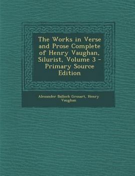 Paperback Works in Verse and Prose Complete of Henry Vaughan, Silurist, Volume 3 Book