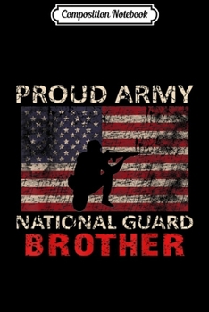Composition Notebook: Proud Army National Guard Brother -Veteran  Journal/Notebook Blank Lined Ruled 6x9 100 Pages