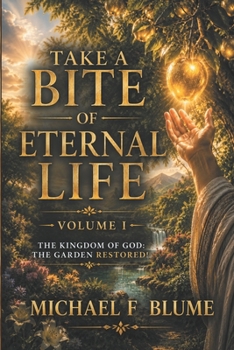 Paperback Take a Bite of Eternal Life: Volume I Book