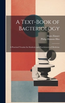 Hardcover A Text-Book of Bacteriology: A Practical Treatise for Students and Practitioners of Medicine Book