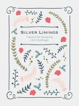 Paperback Silver Linings: A Journal for Navigating Life's Challenges Book