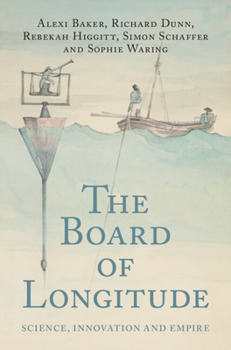 Hardcover The Board of Longitude: Science, Innovation and Empire Book