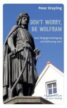 Paperback Don't Worry, Be Wolfram: eine Vergegenwärtigung und Rühmung 2017 [German] Book