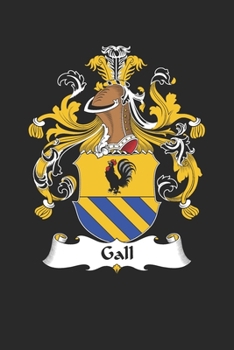 Gall: Gall Coat of Arms and Family Crest Notebook Journal (6 x 9 - 100 pages)