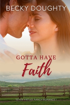 Gotta Have Faith: Seven Virtues Ranch Romance Book 1