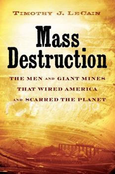 Hardcover Mass Destruction: The Men and Giant Mines That Wired America and Scarred the Planet Book