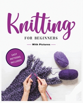 Paperback Beginner's Guide to Knitting: Easy-to-Follow Instructions, Tips, and Tricks to Master Knitting Quickly Book