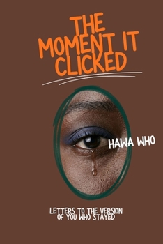 Paperback The Moment It Clicked: Letters to the Version of You Who Stayed Book