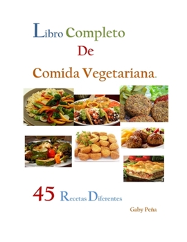 Paperback Libro Completo de Comida Vegetariana: 45 Recetas Diferentes [Spanish] Book