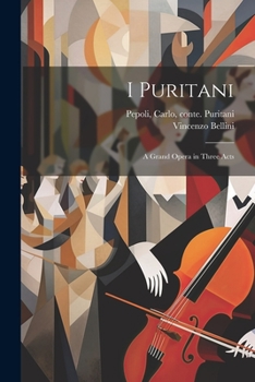 Paperback I puritani: A grand opera in three acts [Italian] Book