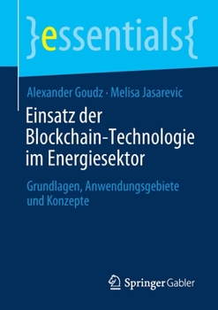 Paperback Einsatz Der Blockchain-Technologie Im Energiesektor: Grundlagen, Anwendungsgebiete Und Konzepte [German] Book
