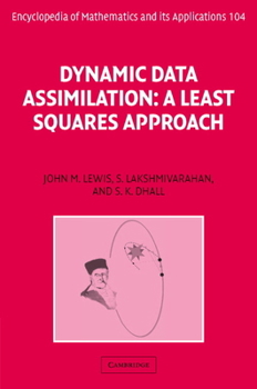 Dynamic Data Assimilation: A Least Squares Approach - Book #104 of the Encyclopedia of Mathematics and its Applications