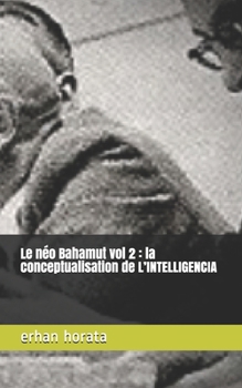 Paperback Le néo Bahamut vol 2: la conceptualisation de L'INTELLIGENCIA [French] Book