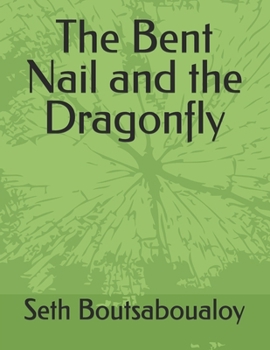 Paperback The Bent Nail and the Dragonfly Book