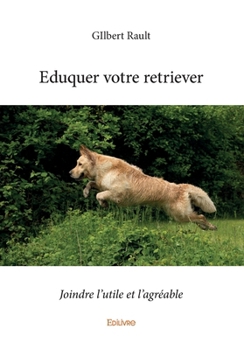 Paperback Éduquer votre retriever [French] Book