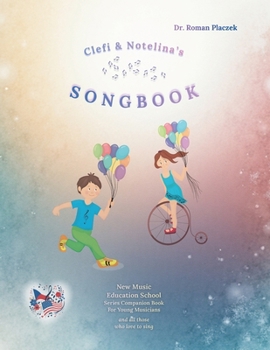 Clefi & Notelina's Songbook: New Music Education School Series Companion Book for Young Musicians and All Those Who Love to Sing