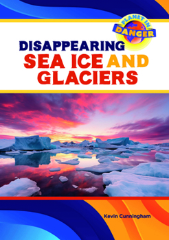 Disappearing Sea Ice and Glaciers