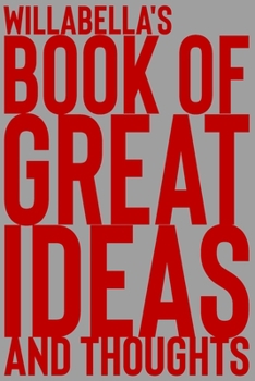 Paperback Willabella's Book of Great Ideas and Thoughts: 150 Page Dotted Grid and individually numbered page Notebook with Colour Softcover design. Book format: Book