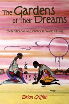 Paperback The Gardens of Their Dreams: Desertification and Culture in World History Book