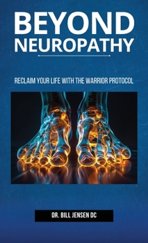 Hardcover Beyond Neuropathy: Reclaim Your Life with the WARRIOR Protocol Book