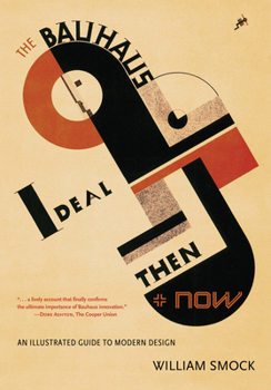 Paperback The Bauhaus Ideal Then & Now: An Illustrated Guide to Modern Design Book