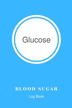 Glucose Blood Sugar Log Book: Glucose Tracker Journal, Dialy Record Glucose(1 Year) 4 Time Before-After, A Health Tracking Journal, Diabetes Blood Sugar Monitoring, 6"x9", Great Gift for Diabetics