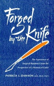 Paperback Forged by the Knife: The Experience of Surgical Residency from the Perspective of a Woman of Color Book